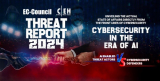 EC-Council CEH Threat Report 2024: AI and Cybersecurity Report