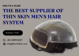 Shunfa hair – the Best Supplier of Thin Skin Men’s Hair System
